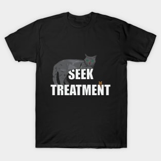 Seek Treatment Cats T-Shirt